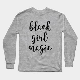 Black Girl Magic Long Sleeve T-Shirt